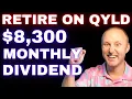 I Am Retiring Off Just QYLD 8 333 Dividend Income Every Month