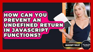 How Can You Prevent An Undefined Return In JavaScript Functions - JavaScript Toolkit