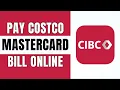 How to Pay CIBC Costco Mastercard Bill 2025