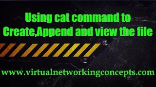 Using cat command to Create Append and view the file
