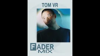 FADER Mix: Tom VR (Official Audio)