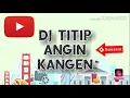 Download Lagu DJ nitip angin kangen full bassss