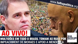 AO VIVO: MULTIDÕES EM TODO O BRASIL TOMAM AS RUAS POR IMPEACHMENT DE MORAES E APOIO A MENDONÇA