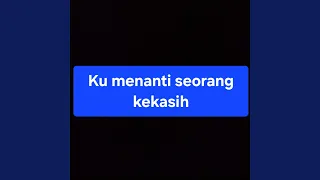ku menanti seorang kekasih