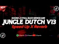 Download Lagu Jungle Dutch V13 (Speed Up X Reverb)🎧