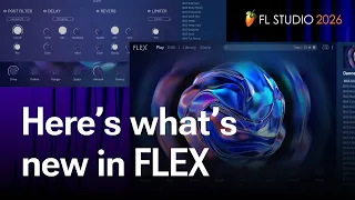 What's new in FLEX? | FL Studio 2026