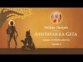 Episode 2: Sathya Darpan – Lectures on Ashtavakra Gita by Sadguru Sri Madhusudan Sai