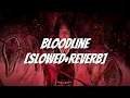 Lagu BLOODLINE - (SLOWED+REVERB)