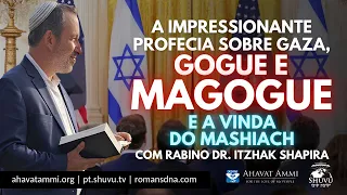 A Impressionante Profecia sobre Gaza, Gogue e Magogue e a Vinda do Mashiach