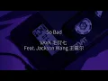 VAVA 毛衍七 Feat. Jackson Wang 王嘉尔 - So Bad Lyrics [Chi,Rom]