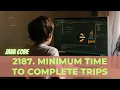 2187 Minimum Time to Complete Trips LeetCode Solution Java Detailed Explanation