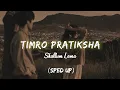 Download Lagu Shallum Lama - Timro Pratiksa (Sped Up) 🎵
