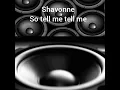 Download Lagu Shavonne so tell me tell me ,com graves insanos. leia a descrição