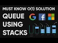 Implement Queue Using Stacks - MUST KNOW O 1 Solution