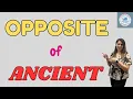 Opposite of Ancient I Ancient ka opposite word Ancient ka opposite Ancient Opposite word