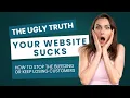 The Ugly Truth Your Website Sucks