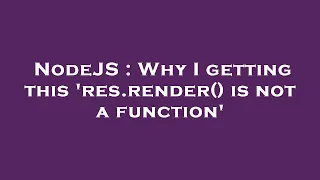 NodeJS Why I getting this res render is not a function