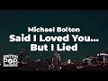 Lagu Michael Bolton - Said I Loved You...But I Lied (Lyrics)