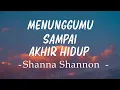 Download Lagu MENUNGGUMU SAMPAI AKHIR HIDUP - Shanna Shannon - (Lyrics)