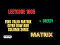 1605 Find Valid Matrix Given Row and Column Sums Matrix Greedy Array LeetCode Medium