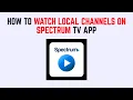 How to Watch Local Channels on Spectrum TV App - In-Home Requirements Location Fix