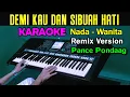 Download Lagu DEMI KAU DAN SIBUAH HATI - KARAOKE REMIX  Nada Wanita || Pance Pondaag