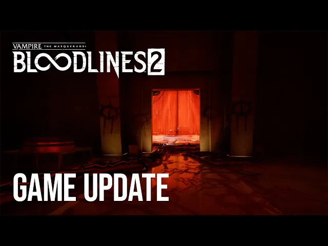 Vampire: the Masquerade - Bloodlines 2 - Game Update