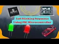Led Blinking Sequence Using PIC Microcontroller 6