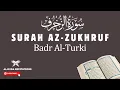 Download Lagu Al-Quran | Surah 43 | Az-Zukhruf - سُورَۃُ الزُّخرُف | Badr Al-Turki