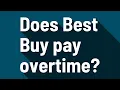 Does Best Buy pay overtime