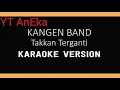 Download Lagu karaoke tanpa vocal Kangen Band Takkan Terganti