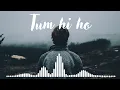 Download Lagu Tum Hi Ho (Slowed + Reverb)