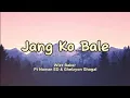 Download Lagu Wizz Baker Ft Nawan ED \u0026 Ghelzyon Ghagal _ Jang Ko Bale ( Lirik )