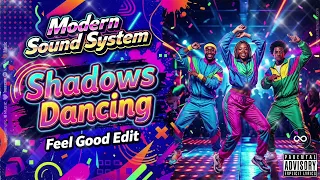 shadows dancing feel good edit modern sound system the new 90s sound for dancing