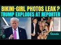 Trump in EXPLOSIVE Bikini-Girl Photos President BLASTS Reporter Over Epstein Scandal Question