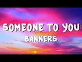 Download Lagu BANNERS - Someone To You (Lyrics)