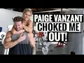 PAIGE VANZANT CHOKED ME OUT