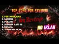 Top Song For Revenge | Penyangkalan, Sadrah, Pulang, Jakarta Hari Ini, Serana, Termentahkan