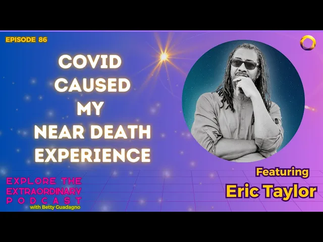Covid Near Death Experience w/ Eric Taylor