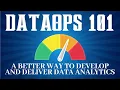 DataOps 101 - A Better Way to Develop and Deliver Data Analytics