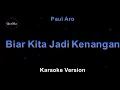 Paul Aro - Biar Kita Jadi Kenangan (Karaoke Version by QraOke)