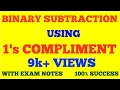 BINARY SUBTRACTION USING 1 s COMPLEMENT BINARY SUBTRACTION WITH EXAM NOTES