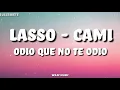 Lasso - Cami - Odio que no te odio - ( lyric )