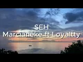 SEH-Marcianeke ft Loyaltty(LETRA-LYRICS)