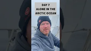 Day 7 Alone in the Arctic Ocean