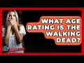 What Age Rating Is The Walking Dead - The Horror Reel