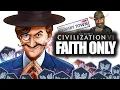 FAITH ONLY IS AN OVERPOWERED CHALLENGE - CIV 6 Is A Perfectly Balanced game WITH NO EXPLOITS