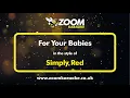 Download Lagu Simply Red - For Your Babies - Karaoke Version from Zoom Karaoke