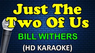 JUST THE TWO OF US - Bill Withers (HD Karaoke)