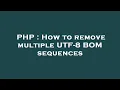 PHP How to remove multiple UTF-8 BOM sequences